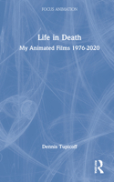 Life in Death: My Animated Films 1976-2020 1032042206 Book Cover