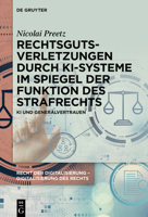 Rechtsgutsverletzungen Durch Ki-Systeme Im Spiegel Der Funktion Des Strafrechts: KI Und Generalvertrauen (German Edition) 3111714195 Book Cover