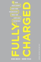 Fully Charged: How Great Leaders Boost Their Organization's Energy and Ignite High Performance 1422129039 Book Cover