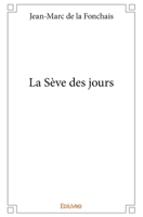 La Sève des jours (French Edition) 2414050306 Book Cover