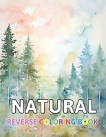 Natural Reverse Coloring Book: New and Exciting Color Designs, Draw Your Lines B0CPBWLJYG Book Cover