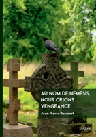 Au nom de Némésis, nous crions vengeance (French Edition) 2414632674 Book Cover