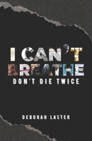 I Can't Breathe: Don't Die Twice 1955316147 Book Cover