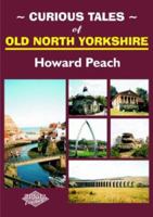 Curious Tales of Old North Yorkshire 1850587930 Book Cover