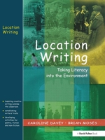Location Writing: Taking Literacy into the Environment 1843120453 Book Cover