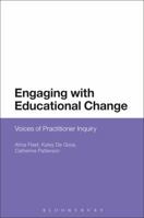Engaging with Educational Change: Voices of Practitioner Inquiry 1474250831 Book Cover
