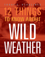 12 Things to Know about Wild Weather 1645823911 Book Cover