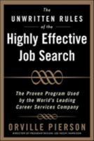 The Unwritten Rules of the Highly Effective Job Search: The Proven Program Used by the Worlds Leading Career Services Company