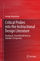 Critical Probes into the Instructional Design Literature: Reading M. David Merrill From an Outsider’s Perspective 3031570685 Book Cover