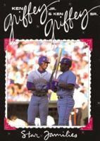 Ken Griffey, Jr., & Ken Griffey, Sr (Star Families) 0382391896 Book Cover