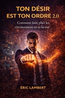 Ton désir est ton ordre 2.0: La science moderne de la vibration et de la manifestation B0FTT2KCX9 Book Cover