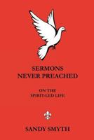 Sermons Never Preached on the Spirit-Led Life 162839501X Book Cover