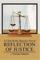 Reflection of Justice: A Clint Wells Detective Novel 0595330754 Book Cover