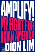 Amplify!: My Fight for Asian America B0CRJXVBN5 Book Cover