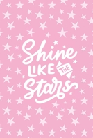 Shine Like The Stars: Lined Journal For Teen Daughter From Mom Or Dad With Fun Inspirational Quotes 1660241936 Book Cover
