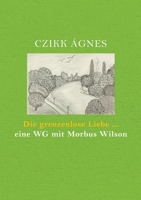Die grenzenlose Liebe... eine WG mit Morbus Wilson 3755701391 Book Cover