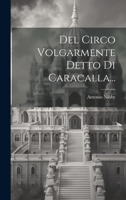 Del Circo Volgarmente Detto Di Caracalla... 1022364936 Book Cover