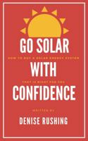 Go Solar With Confidence: How to Buy a Solar Energy System That is Right for You 098350265X Book Cover