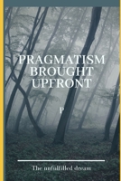 Pragmatism Brought Upfront 1080110852 Book Cover