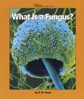 What Is a Fungus (Watts Library) 0531119793 Book Cover