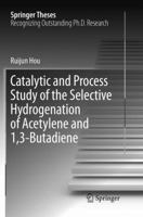 Catalytic and Process Study of the Selective Hydrogenation of Acetylene and 1,3-Butadiene 9811007721 Book Cover