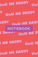 Notebook: UwU Me Daddy Cute Purple Pink Typography Meme 1091598959 Book Cover