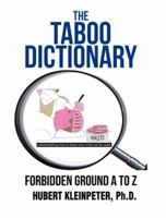 The Taboo Dictionary - Forbidden Ground A to Z 1524619043 Book Cover