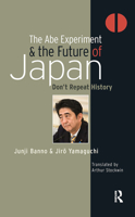 The Abe Experiment and the Future of Japan: Don’t Repeat History 1898823219 Book Cover