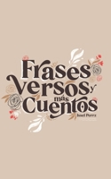 Frases, versos y más cuentos: Poemario B0BSJLS5WX Book Cover