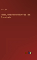 Tobias Olfen's Geschichtsbücher der Stadt Braunschweig 3368617079 Book Cover