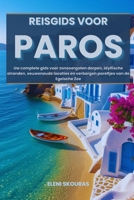 Reisgids voor Paros: Uw complete gids voor zonovergoten dorpen, idyllische stranden, eeuwenoude locaties en verborgen pareltjes van de Egeïsche Zee (Dutch Edition) B0F9VLF8M8 Book Cover