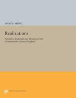 Realizations: Narrative, Pictorial, and Theatrical Arts in Nineteenth-Century England 0691612935 Book Cover