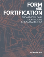 Form and Fortification: The Art of Military Architecture in Renaissance Italy 0300272049 Book Cover