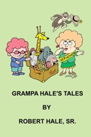 Grampa Hale's Tales: A Collection of Stories for Children 1719047359 Book Cover