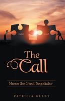 The Call: Moses the Great Negotiator 1512787035 Book Cover