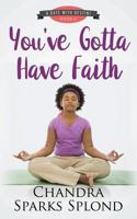 You've Gotta Have Faith (A Date with Destini Book 2) 1532796390 Book Cover