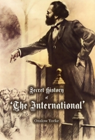 Secret History of 'The International' Working Men's Association 1909606618 Book Cover