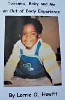 Toxemia, Baby and Me an Out of Body Experience 1393995926 Book Cover