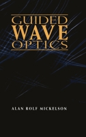 Guided Wave Optics (Electrical Engineering) 1461363586 Book Cover