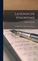 Lateinische Synonymik: Ein Hilfsbuch für Lehrer und Studierende 1017555621 Book Cover