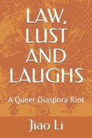 LAW, LUST AND LAUGHS: A Queer Diaspora Riot 1764060210 Book Cover