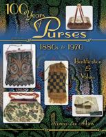 100 Years Of Purses 1880s To 1980s : Identification & Values 1574324535 Book Cover