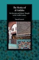 The Mystics of al-Andalus: Ibn Barrajān and Islamic Thought in the Twelfth Century 131663602X Book Cover