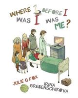 Where Was I Before I Was Me? 1974466728 Book Cover