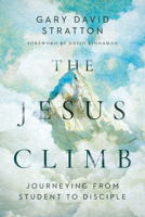 The Jesus Climb: Journeying from Student to Disciple 1684261120 Book Cover