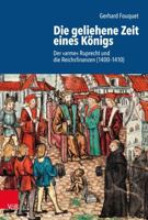 Die Geliehene Zeit Eines Konigs: Der Arme Ruprecht Und Die Reichsfinanzen (1400-1410) (Schriftenreihe Der Historischen Kommission Bei Der Bayerischen Akademie Der Wissenschaften, 110) 3525368607 Book Cover