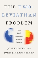 The Two-Leviathan Problem: Why Rival Hegemons Cannot Coexist 030029722X Book Cover
