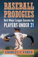 Baseball Prodigies 0786473312 Book Cover