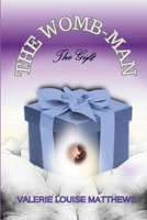 The WOMB-man, The Gift 1304863085 Book Cover