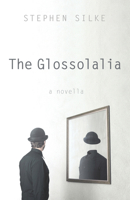 The Glossolalia: A Novella 1666731218 Book Cover